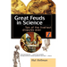Great Feuds in Science: Ten of the Liveliest Disputes Ever