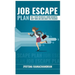 Job Escape Plan: The 7 Steps to Build a Home Business, Quit your Job & Enjoy the Freedom