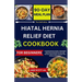 The Definitive HIATAL HERNIA RELIEF DIET COOKBOOK: A Comprehensive Guide to Managing Hiatal Hernia Symptoms Through Nutrient-Rich Recipes and Digestiv