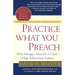 Practice What You Preach: What Managers Must Do to Create a High Achievement Culture