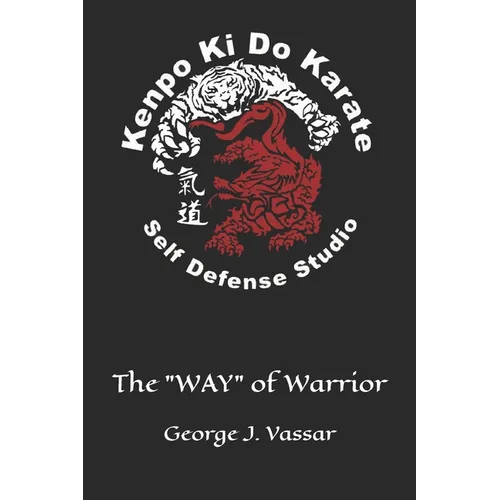 Kenpo Ki Do Karate: The "WAY" of Warrior