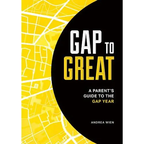 Gap to Great: A Parent's Guide to the Gap Year