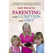 Parenting with Gumption and Grit: 52 Must-Read Parenting Tips for Anyone Who Has Ever Loved a Child Enough to Want to Influence Their Future. . .