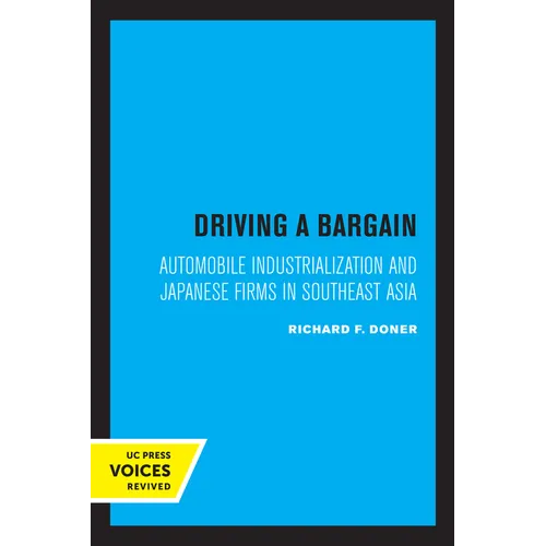 Driving a Bargain: Automobile Industrialization and Japanese Firms in Southeast Asia Volume 23