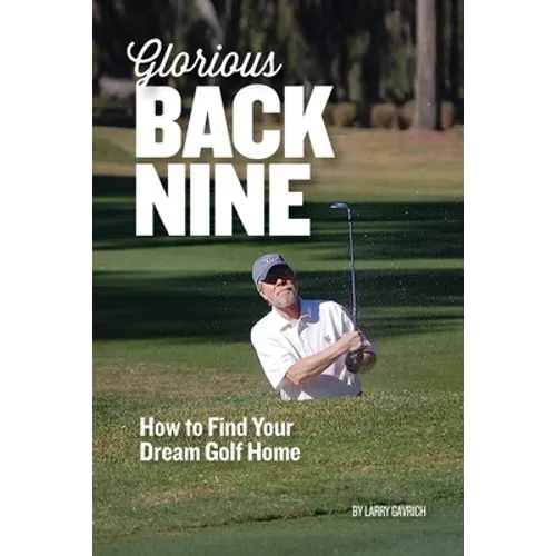 Glorious Back Nine: How to Find Your Dream Golf Home