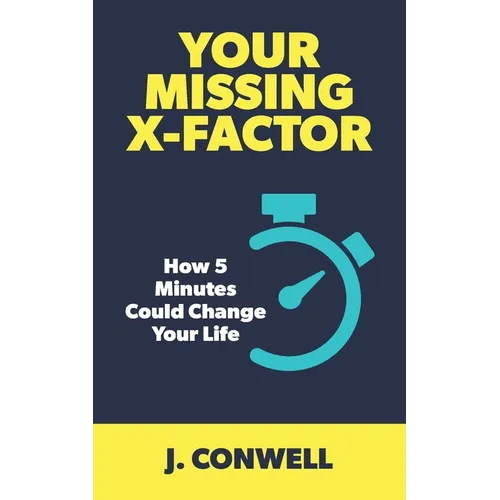 Your Missing X-Factor: How 5 Minutes Could Change Your Life