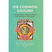 On Common Ground: International Perspectives on the Community Land Trust