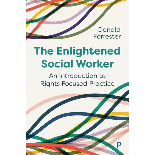 The Enlightened Social Worker: An Introduction to Rights-Focused Practice