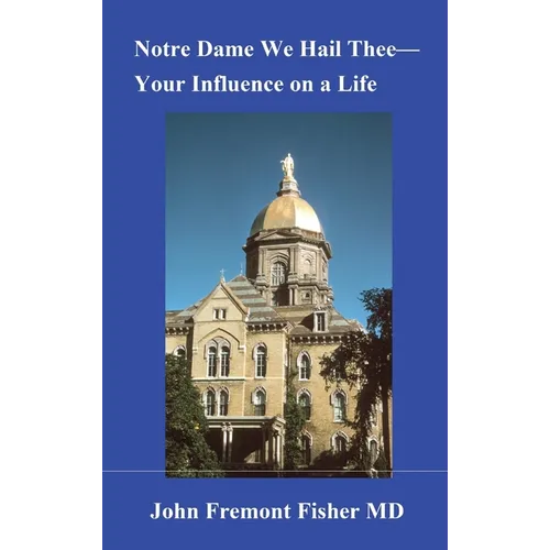 Notre Dame We Hail Thee--Your Influence on a Life