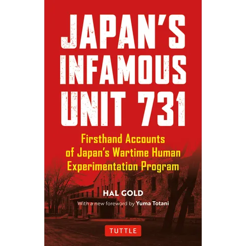 Japan's Infamous Unit 731: First-Hand Accounts of Japan's Wartime Human Experimentation Program