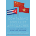 Comparing Socialist Approaches: Economics and Social Security in Cuba, China, and Vietnam