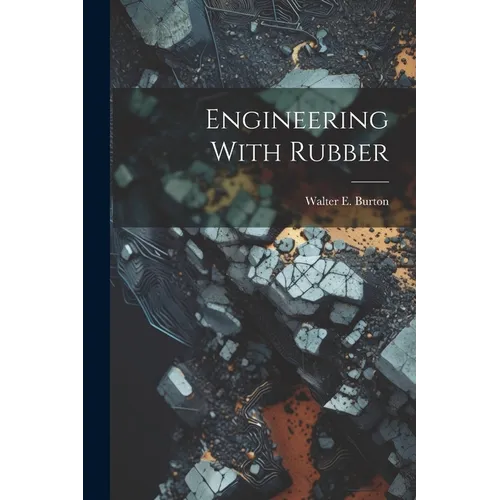 Engineering With Rubber