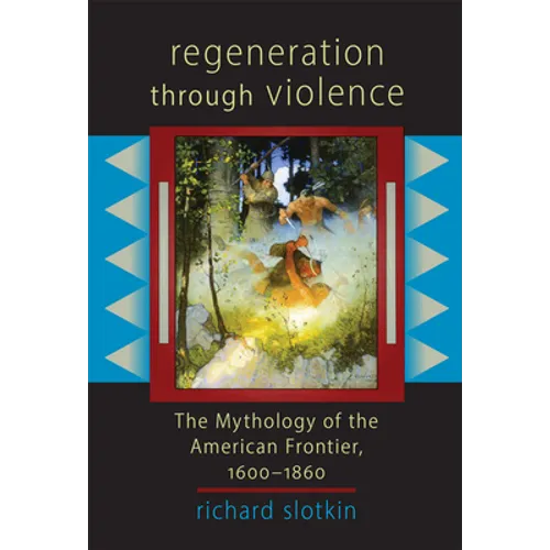 Regeneration Through Violence: The Mythology of the American Frontier, 1600-1860