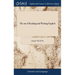 The art of Reading and Writing English: Or, the Chief Principles and Rules of Pronouncing our Mother-tongue, ... By I. Watts, D.D. The Ninth Edition