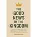 The Good News of the Kingdom: What It Means to Become a Christian
