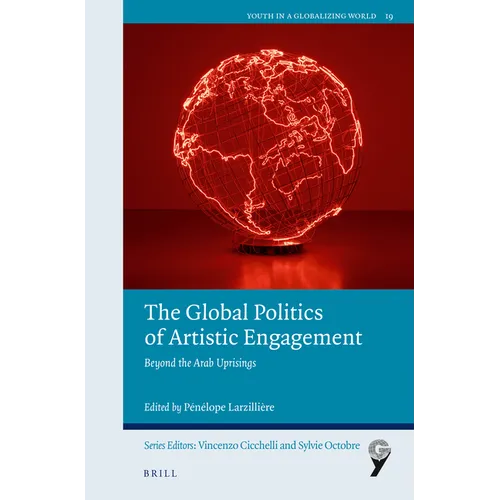 The Global Politics of Artistic Engagement: Beyond the Arab Uprisings