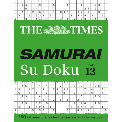 The Times Samurai Su Doku 13: 100 Extreme Puzzles for the Fearless Su Doku Warrior