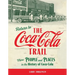 Return to the Coca-Cola Trail: More People and Places in the History of Coca-Cola