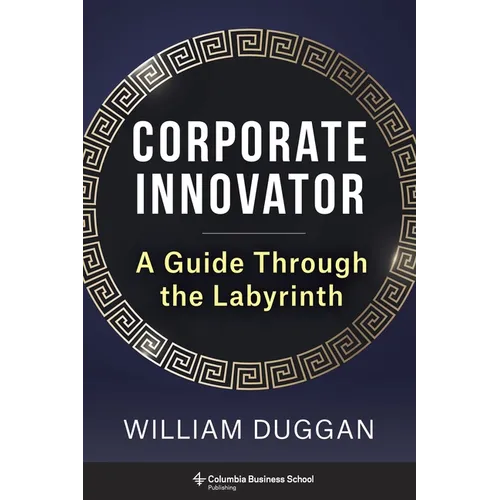 Corporate Innovator: A Guide Through the Labyrinth