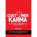 Customer Karma: Why Stop at a One-Night Stand, When You Can Have a Lifetime Relationship with Your Customers?
