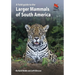 A Field Guide to the Larger Mammals of South America