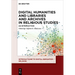 Digital Humanities and Libraries and Archives in Religious Studies: An Introduction