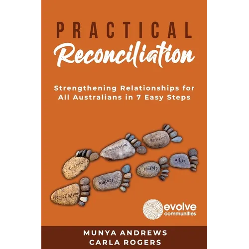 Practical Reconciliation: Strengthening Relationships for All Australians in 7 Easy Steps