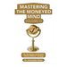 Mastering the Moneyed Mind, Volume IV: The Gyroscope-A Personal "Money Wellness" Strategy