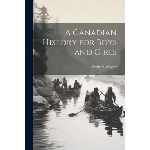 A Canadian History for Boys and Girls