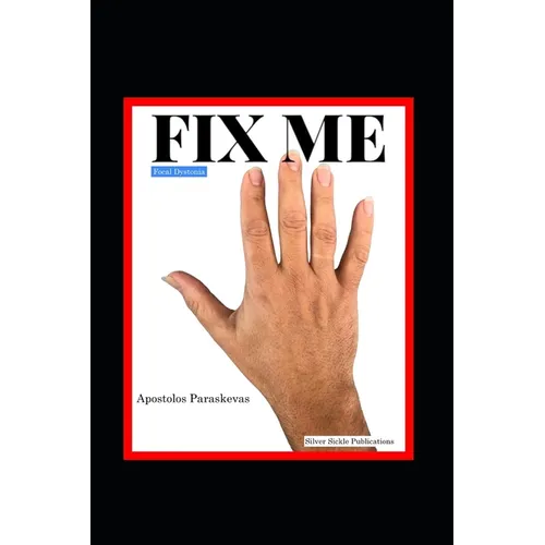 Fix Me, Focal Dystonia and My Path to Recovery
