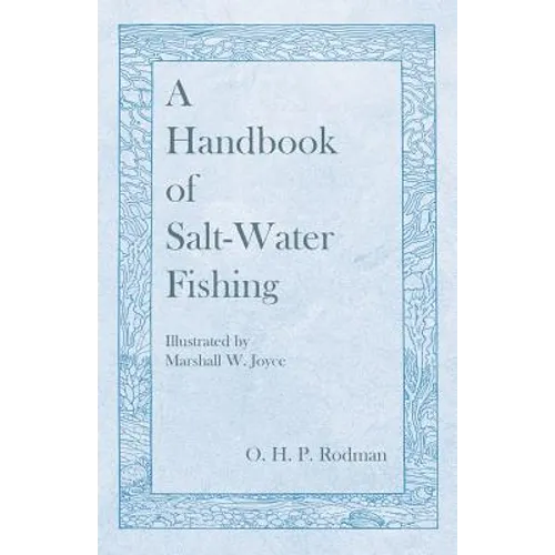 A Handbook of Salt-Water Fishing - Illustrated by Marshall W. Joyce