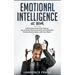 Emotional Intelligence at Work: A Self-Help Guide That Teaches You to Build Your Social Skills and Establish Strong Relationships with Your Peers