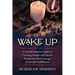 Wake Up: A Transformative Guide to Creating Simple and Sacred Rituals for More Energy, Focus and Fulfillment