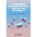 Leadership, Communication, and Social Influence: A Theory of Resonance, Activation, and Cultivation