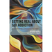 Getting Real about Sex Addiction: A Psychodynamic Approach to Treatment