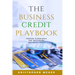 The Business Credit Playbook: Proven Techniques For Mastering Business Credit