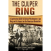The Culper Ring: A Captivating Guide to George Washington's Spy Ring and its Impact on the American Revolution