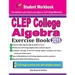 CLEP College Algebra Exercise Book: Student Workbook and Two Realistic CLEP College Algebra Tests
