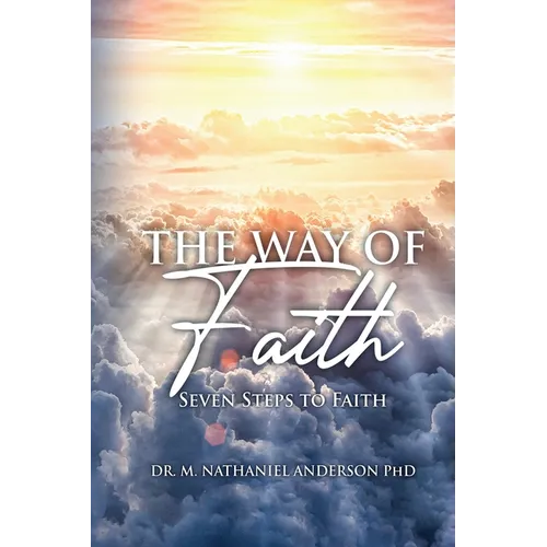 The Way of Faith: Seven Steps To Faith