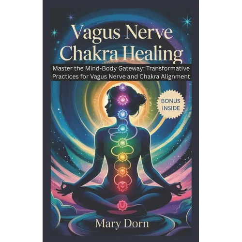 Vagus Nerve Chakra Healing: Master the Mind-Body Gateway_ is your roadmap to unlocking the innate intelligence of your nervous system and energy cente