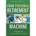 Your Personal Retirement Machine: A Guide to Financial Freedom