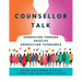 Counsellor Talk: Connecting Through Creative Counselling Techniques
