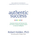 Authentic Success: Essential Lessons and Practices from the World's Leading Coaching Program on Success Intelligence