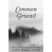 Common Ground: Writings on Family, Change, Loss & Resilience