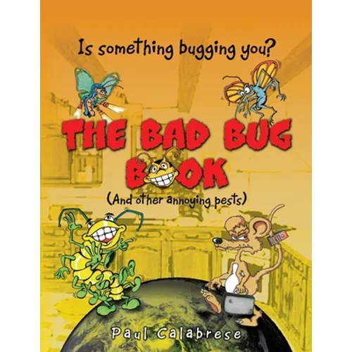 The Bad Bug Book: (And Other Annoying Pests)
