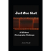 Just One Shot: A 52 Week Photography Challenge