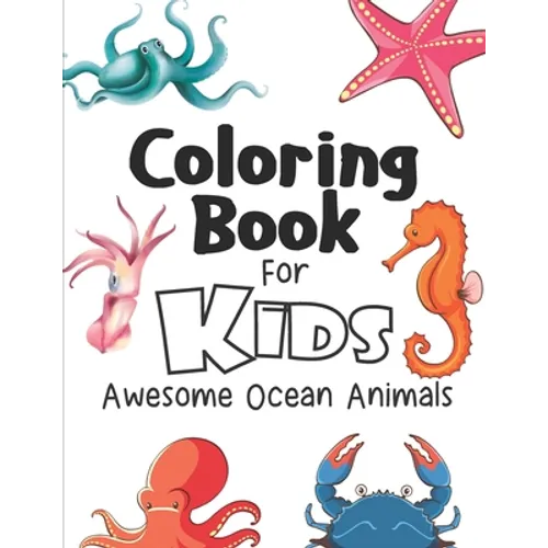 Coloring Book For Kids Awesome Ocean Animals: Sea Creatures Coloring Book/Kids Activity Book/Underwater Animal Activity Book
