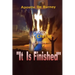 It Is Finished: One of The Best Books to Read To Help You Get Closer To God