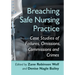 Breaching Safe Nursing Practice: Case Studies of Failures, Omissions, Commissions and Crimes