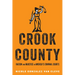 Crook County: Racism and Injustice in America's Largest Criminal Court